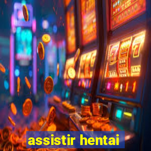 assistir hentai